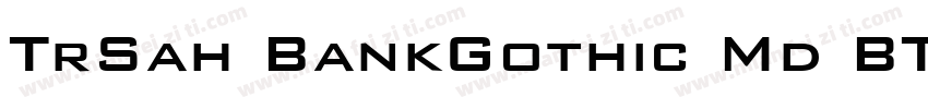 TrSah BankGothic Md BT Medium字体转换